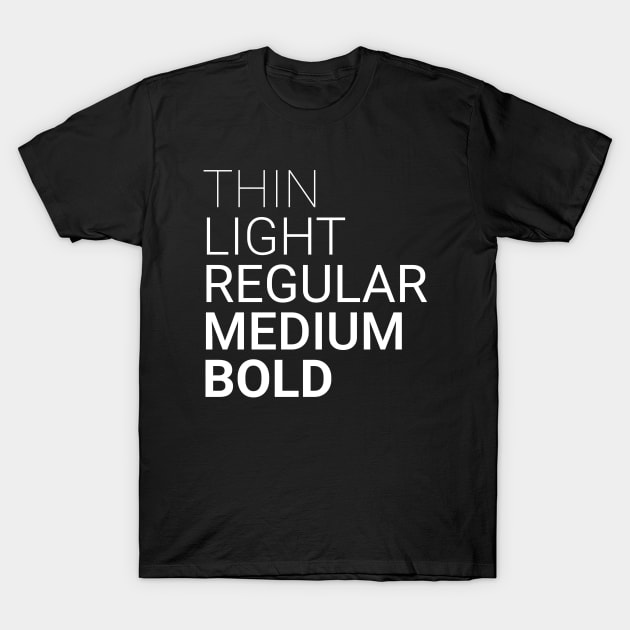 Thin Light Regular Medium Bold White T-Shirt by Shinsen Merch